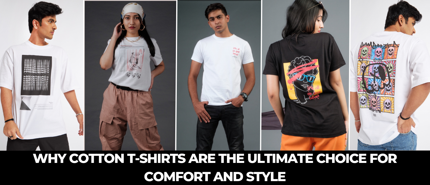 Why Cotton T-Shirts Are the Ultimate Choice for Comfort