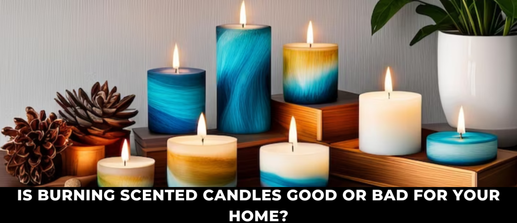 Is Burning Scented Candles Good or Bad for Your Home?